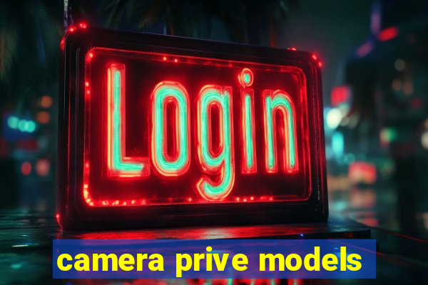 camera prive models